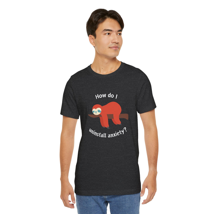 Sloth Tee 'How Do I Uninstall Anxiety?' Mental Health Awareness T-Shirt