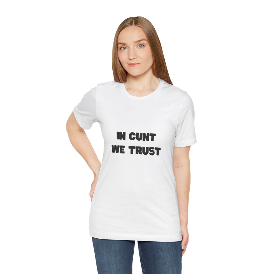 Graphic Tee — "In Cunt We Trust" Bold Statement T-Shirt