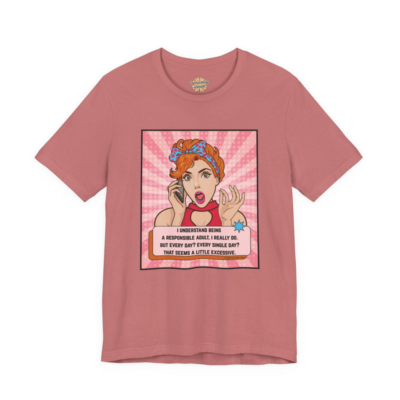 Retro Graphic Tee — “I Understand Being A Responsible Adult… That Seems A Little Excessive” Pop Art T-Shirt