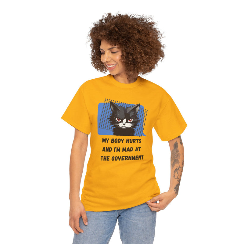Graphic Tee “My Body Hurts and I’m Mad at the Government” Sassy Cat T-Shirt