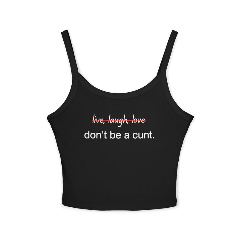 Women's Tank Top — "Don't Be a Cunt." Cropped Spaghetti Strap Graphic Tank Top