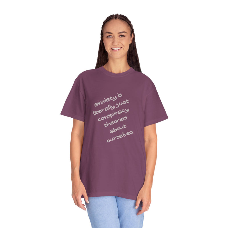 Graphic T-shirt "Anxiety Is Literally Just Conspiracy Theories About Ourselves" Tee