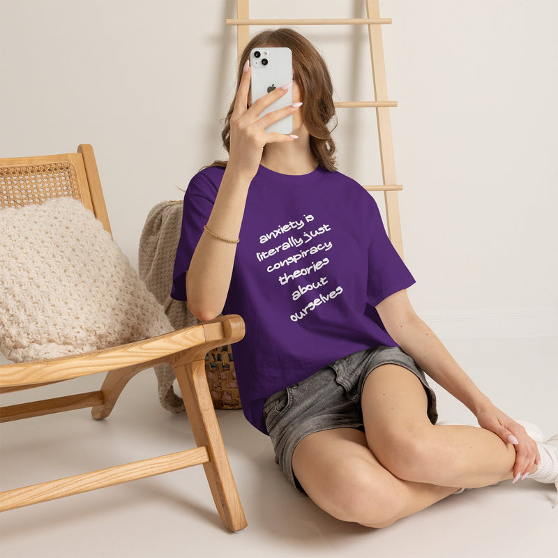 Graphic Tee - "Anxiety Is Literally Just Conspiracy Theories About Ourselves" Minimalist Text T-shirt