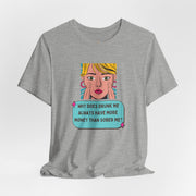Pop Art Graphic Tee — “Why Does Drunk Me Always Have More Money Than Sober Me?” T-Shirt