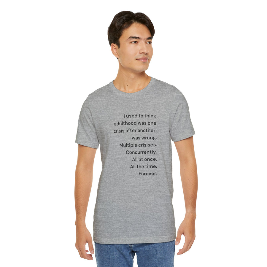 T‑Shirt — 'I used to think adulthood was one crisis after another' Minimal Text Tee