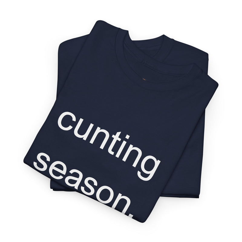 Provocative Graphic Tee — "cunting season." Minimalist Text Statement T-Shirt