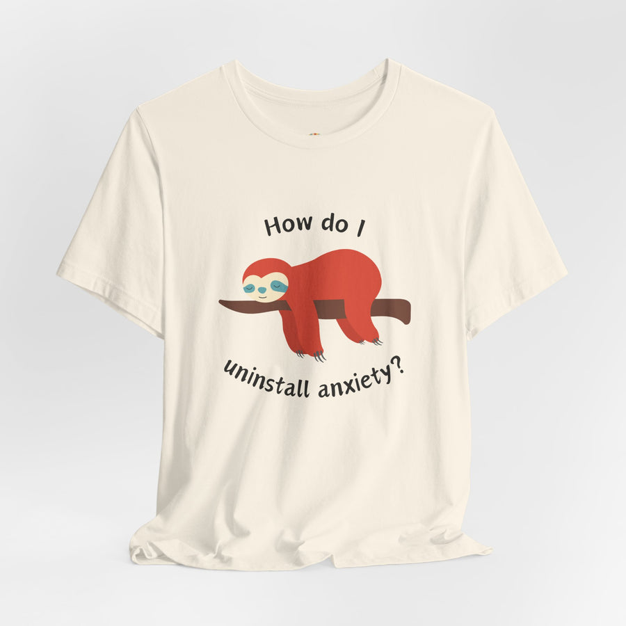 Sloth Tee 'How Do I Uninstall Anxiety?' Mental Health Awareness T-Shirt