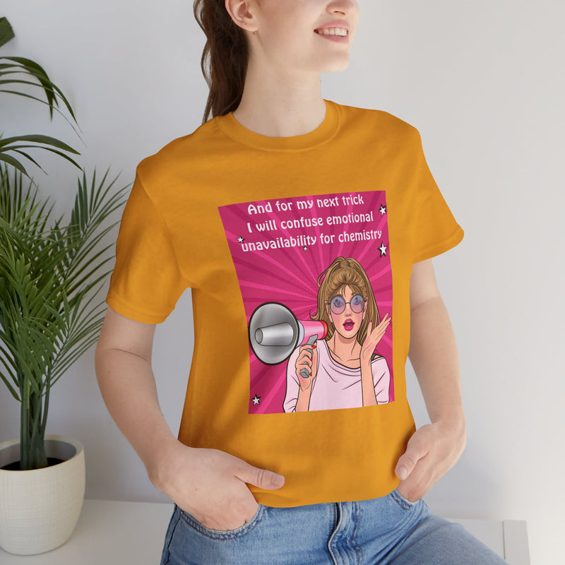 Pop Art Megaphone Tee — “...and for my next trick I will confuse emotional unavailability for chemistry” Graphic T-Shirt