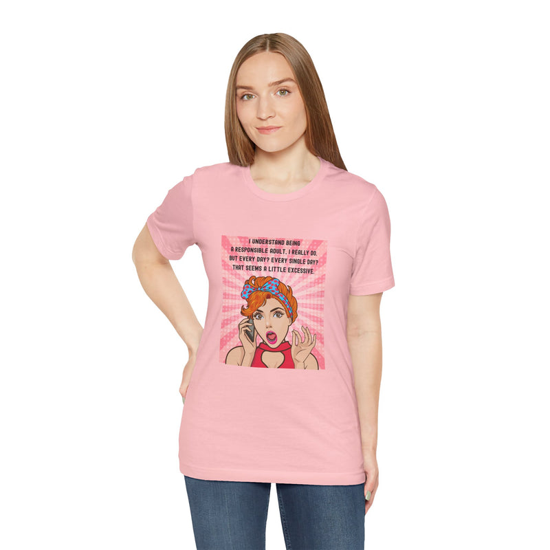 Retro Graphic Tee — “I Understand Being A Responsible Adult… That Seems A Little Excessive” Pop Art T-Shirt