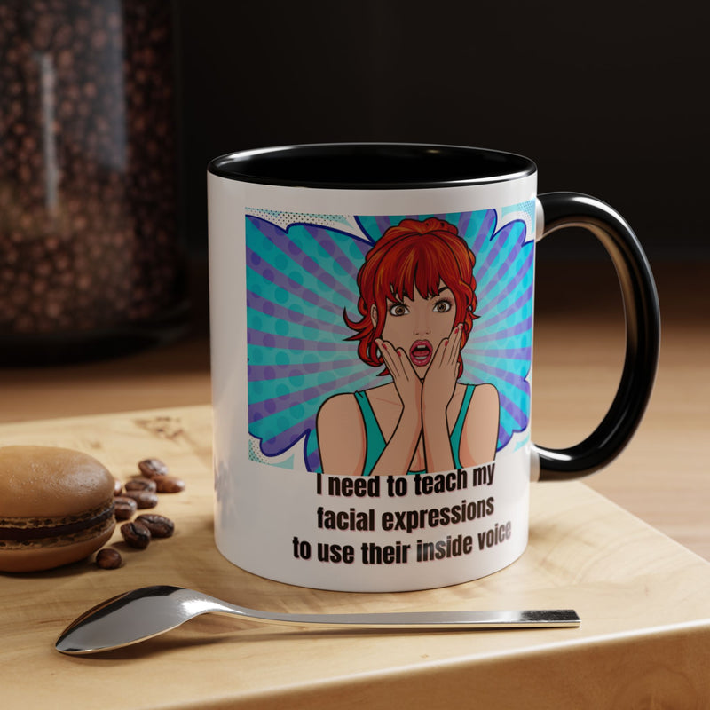 Retro Pop Art Coffee or Tea Mug - "I Need to Teach My Facial Expressions to Use Their Inside Voice"