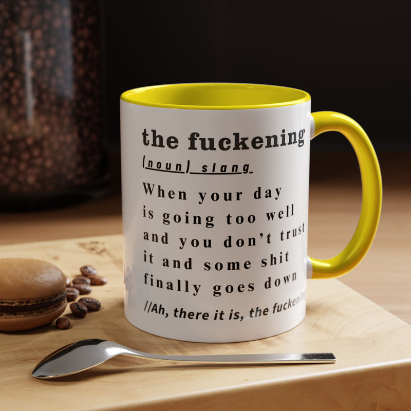 Coffee or Tea Mug — "the fuckening" Definition Accent Mug
