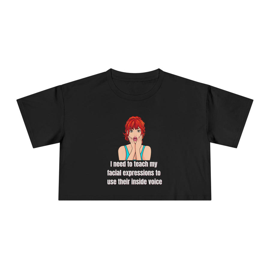 Pop Art Crop Tee — "I need to teach my facial expressions to use their inside voice" Graphic T-shirt Top