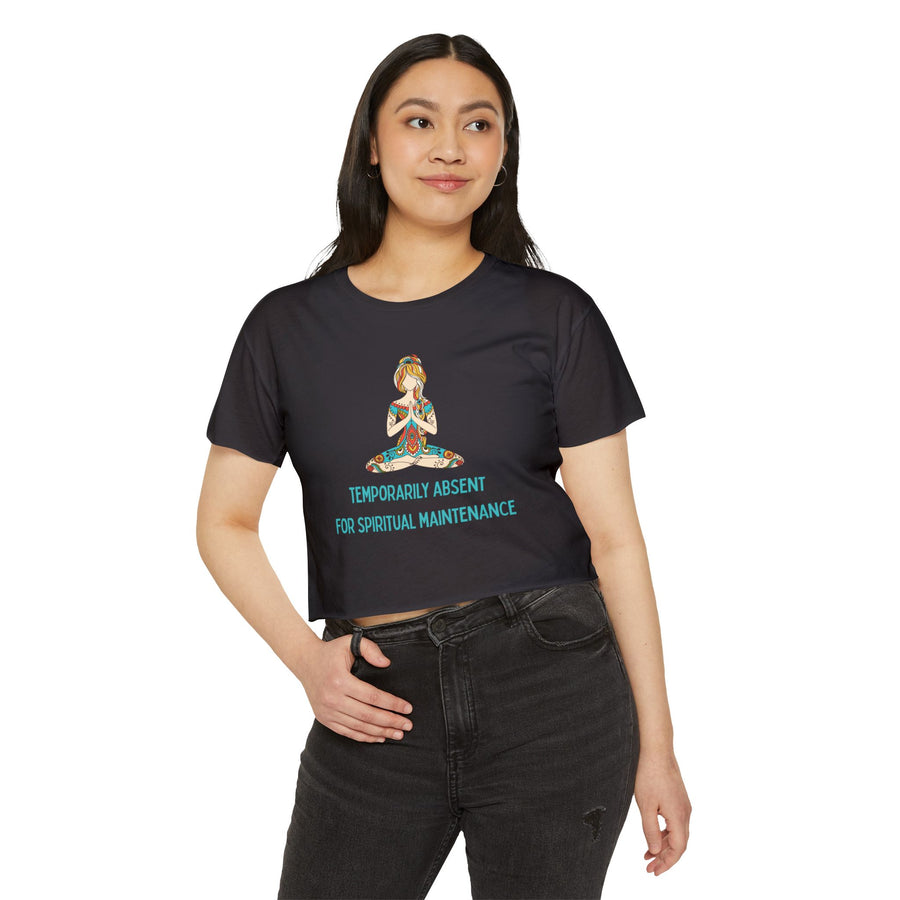 Spiritual Festival Crop Top T-Shirt— "Temporarily Absent for Spiritual Maintenance" Tee