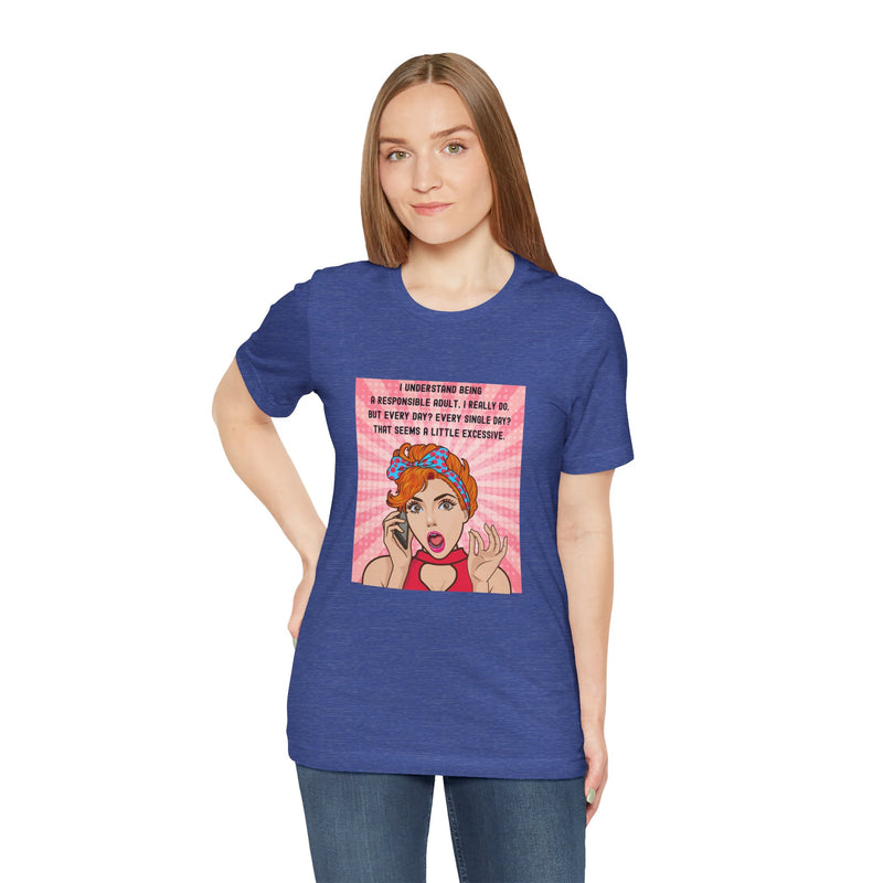 Retro Graphic Tee — “I Understand Being A Responsible Adult… That Seems A Little Excessive” Pop Art T-Shirt