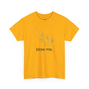 "blow me." Dandelion Tee – Graphic T-Shirt