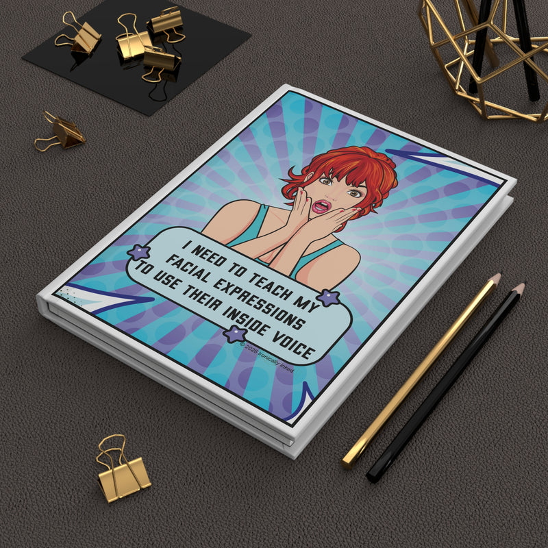 Retro Pop Art Journal — "I Need to Teach My Facial Expressions to Use Their Inside Voice" Hardcover Notebook