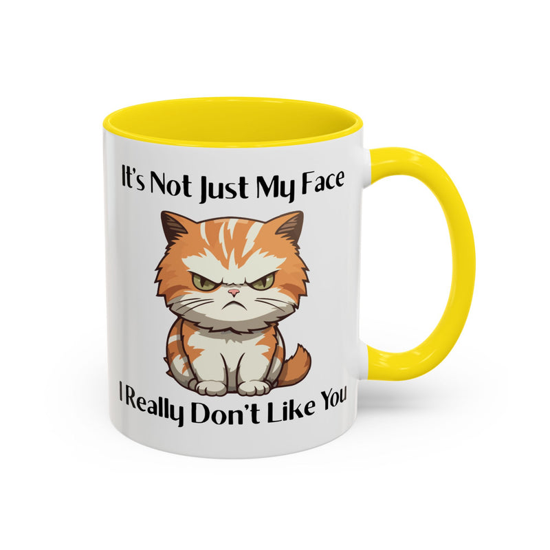 Ceramic Coffee or Tea Mug — "It's Not Just My Face, I Really Don't Like You" Sassy Cat Accent Mug