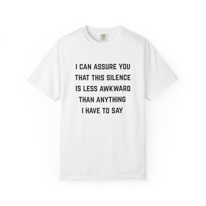 Graphic Tee — "I Can Assure You That This Silence Is Less Awkward Than Anything I Have to Say" Oversized T-Shirt