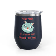 I'm Not Crazy Wonderland Wine Tumbler - Stainless Steel 12oz