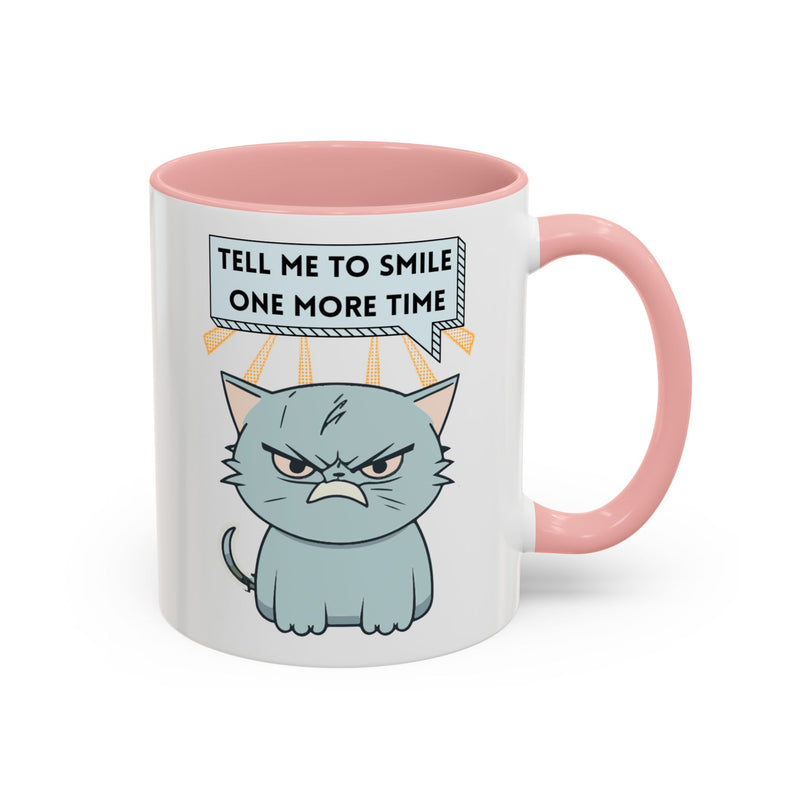 Coffee or Tea Mug — Sassy Cat "Tell Me to Smile One More Time" Accent Mug