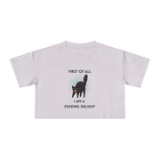 Crop Tee — “First of All I Am a Fucking Delight” Sassy Cat Graphic T-shirt Top
