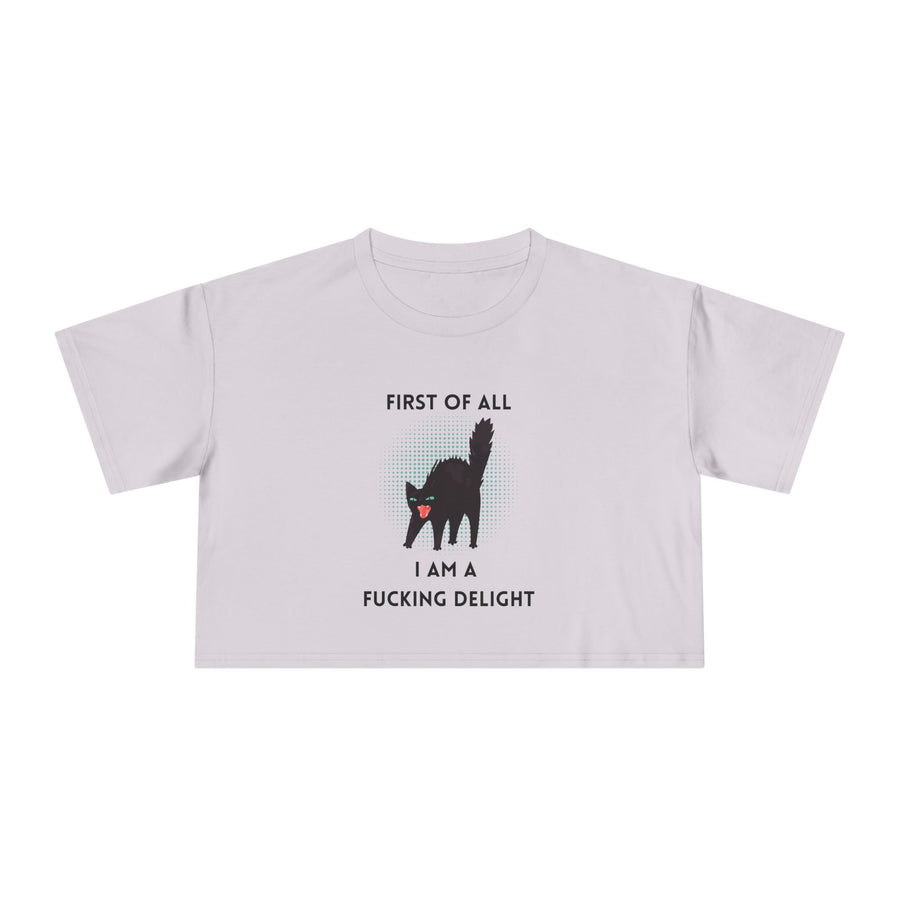 Crop Tee — “First of All I Am a Fucking Delight” Sassy Cat Graphic T-shirt Top