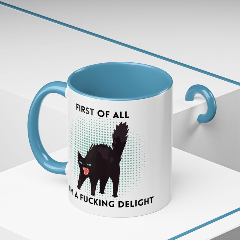 Accent Mug — "First of All I Am a Fucking Delight" Sassy Black Cat Coffee or Tea Mug