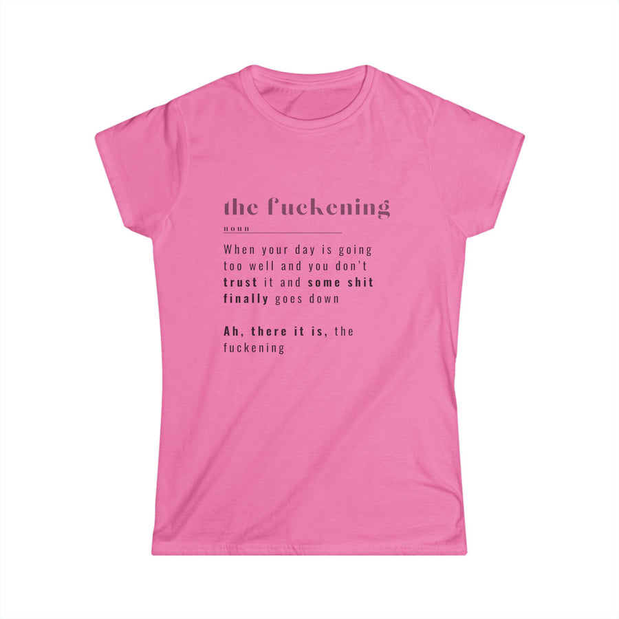 The Fuckening - Womens SoftStyle Tee