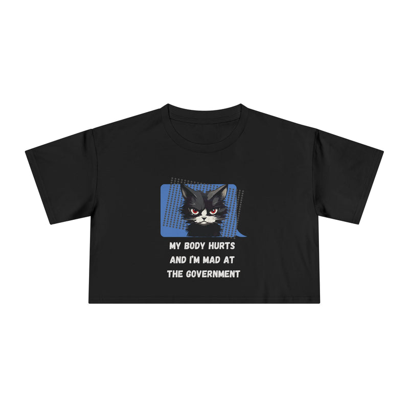 Sassy Cat Graphic Crop Tee — “My Body Hurts and I’m Mad at the Government” T-Shirt Top