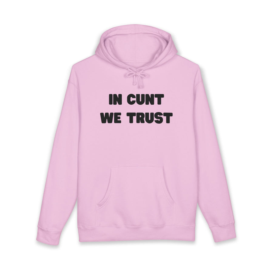 Statement Hoodie — "In Cunt We Trust" Hooded Sweatshirt