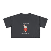 Graphic Crop Tee — 'If You Don't Think You Shouldn't Talk' Wonderland Crop T-Shirt