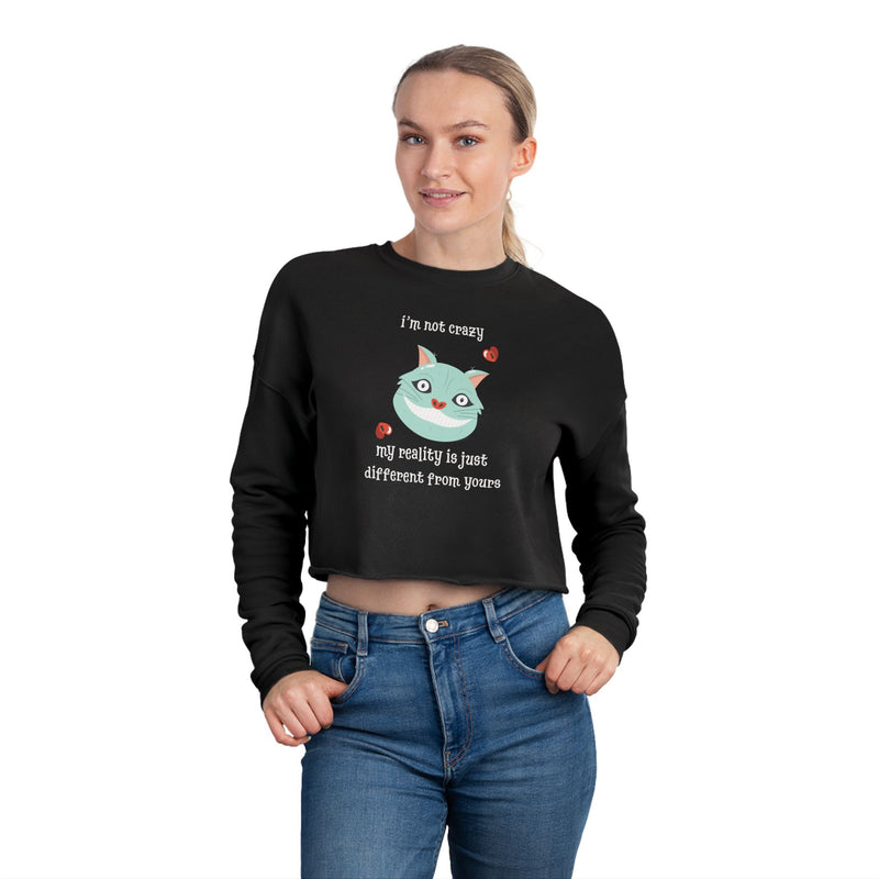 Wonderland Graphic Crop Sweatshirt — “I’m Not Crazy...”