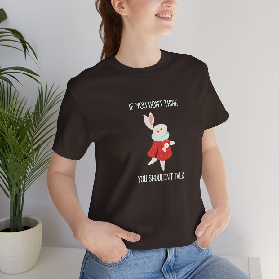 Graphic Tee — "If You Don't Think Then You Shouldn't Talk" Wonderland T-Shirt