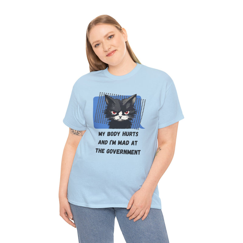 Graphic Tee “My Body Hurts and I’m Mad at the Government” Sassy Cat T-Shirt