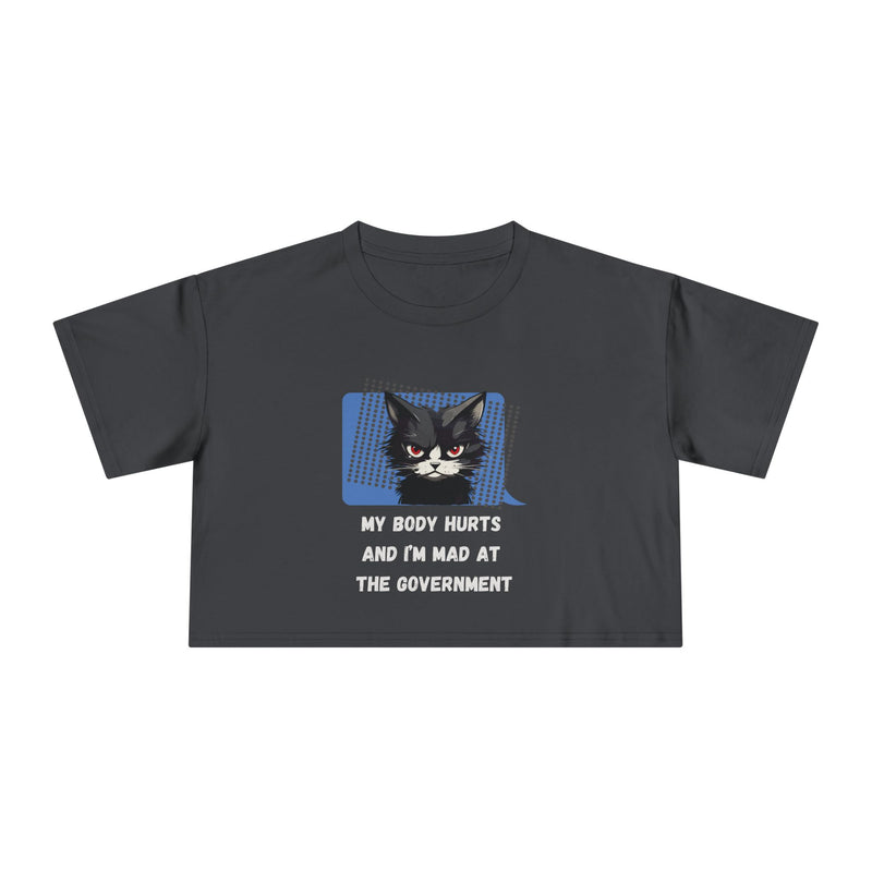 Sassy Cat Graphic Crop Tee — “My Body Hurts and I’m Mad at the Government” T-Shirt Top