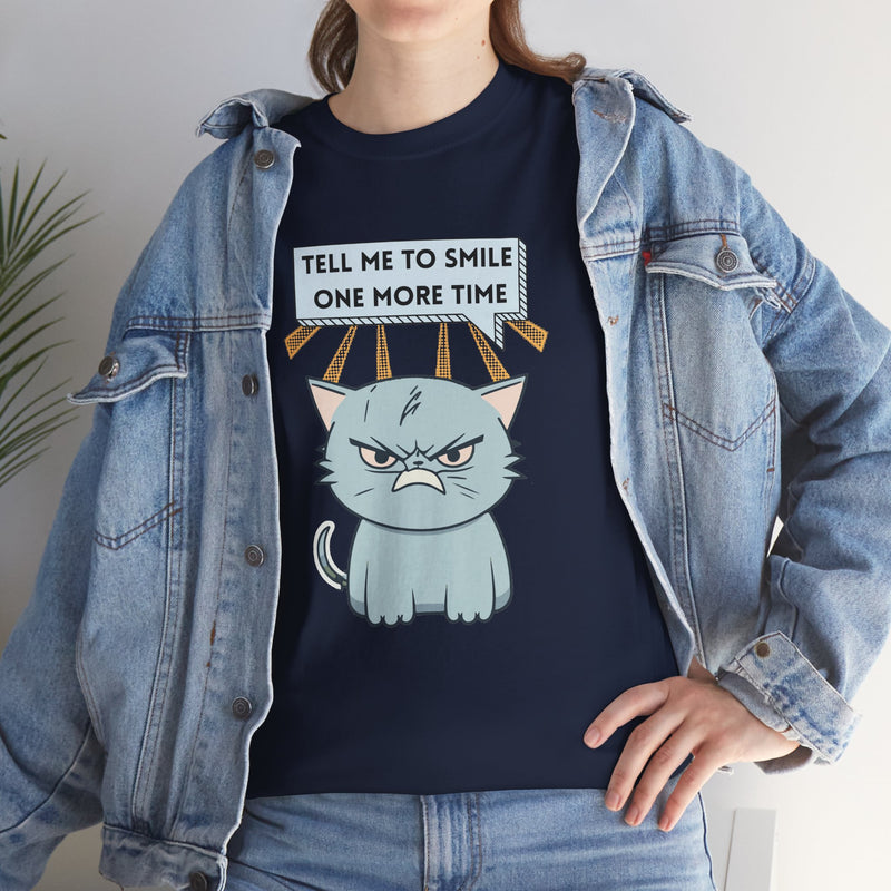 Graphic T-Shirt — Sassy Cat Tee "Tell Me To Smile One More Time"