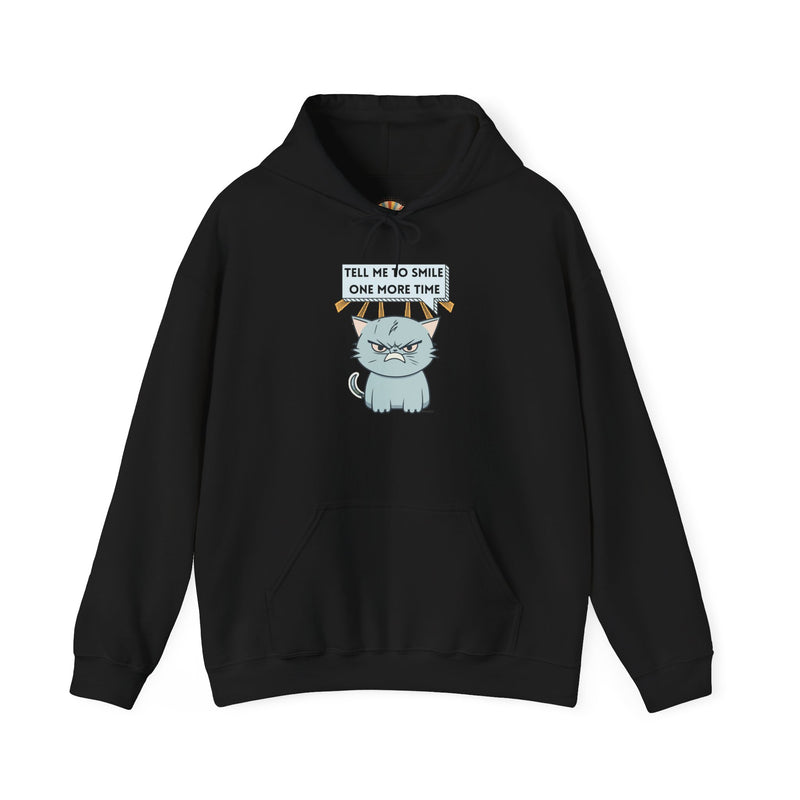 Sassy Cat Hoodie — "Tell Me to Smile One More Time" Graphic Hooded Sweatshirt