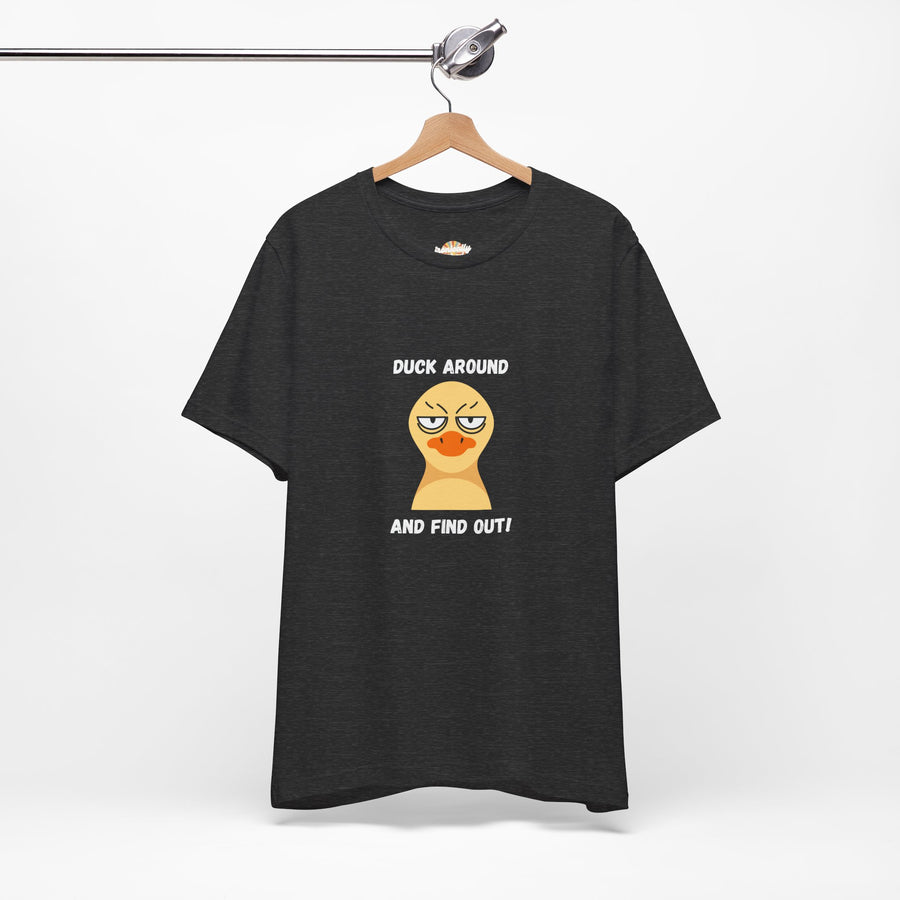 Duck Around and Find Out T-Shirt — Sassy Duck Graphic Tee