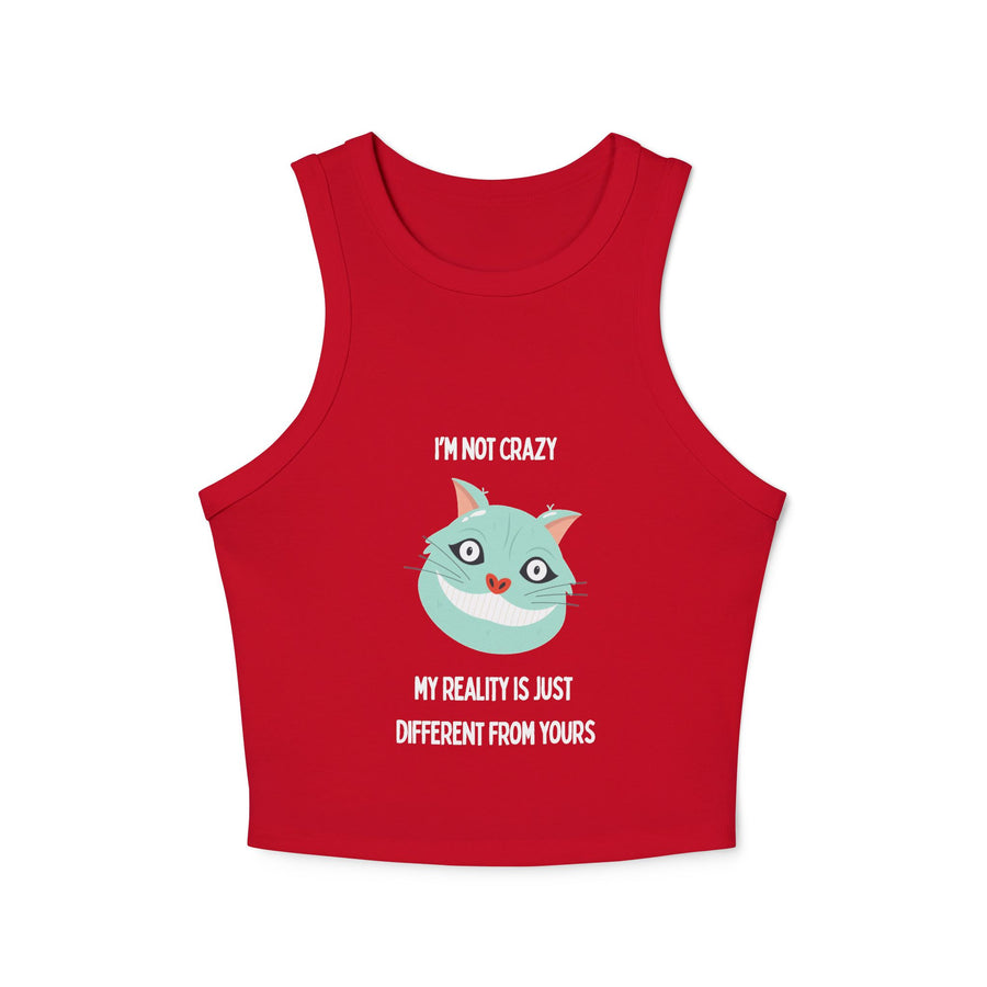 Racer Tank — "I’m Not Crazy, My Reality Is Just Different From Yours" Wonderland Graphic Crop Top