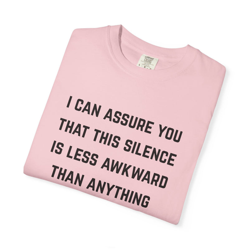 Graphic Tee — "I Can Assure You That This Silence Is Less Awkward Than Anything I Have to Say" Oversized T-Shirt