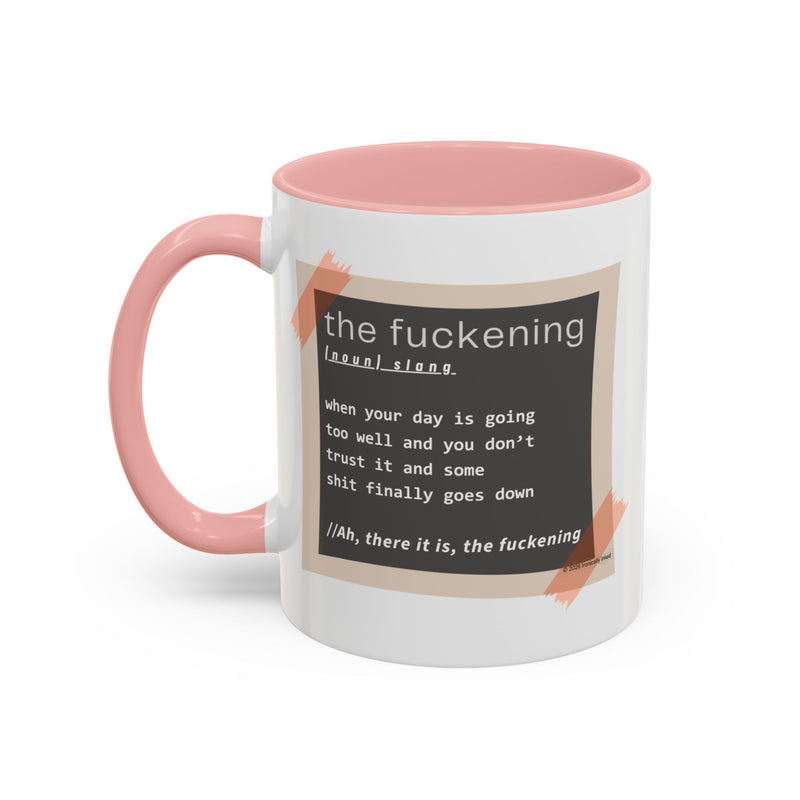 Coffee or Tea Mug — "the fuckening" Definition Accent Mug