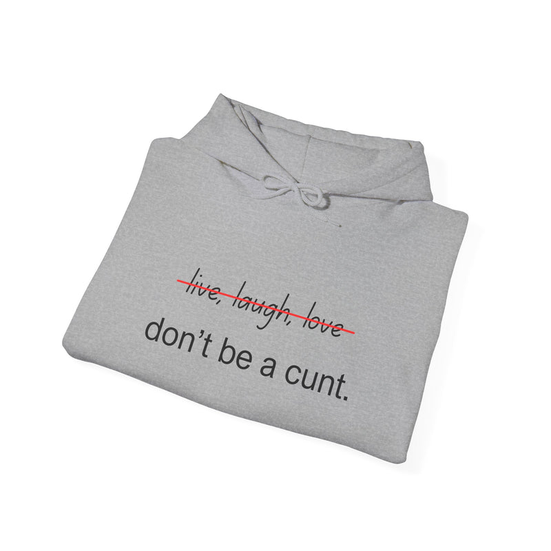 Hoodie — “Don’t Be a Cunt” Minimalist Funny Graphic Hooded Sweatshirt