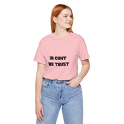 Graphic Tee — "In Cunt We Trust" Bold Statement T-Shirt