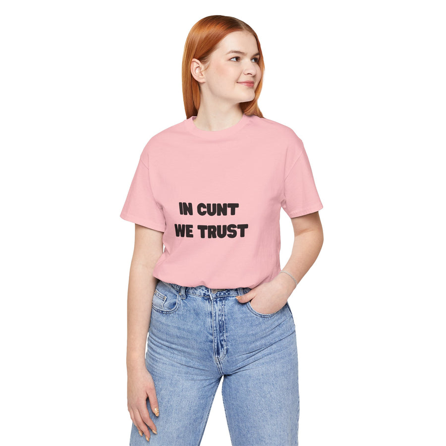 Graphic Tee — "In Cunt We Trust" Bold Statement T-Shirt