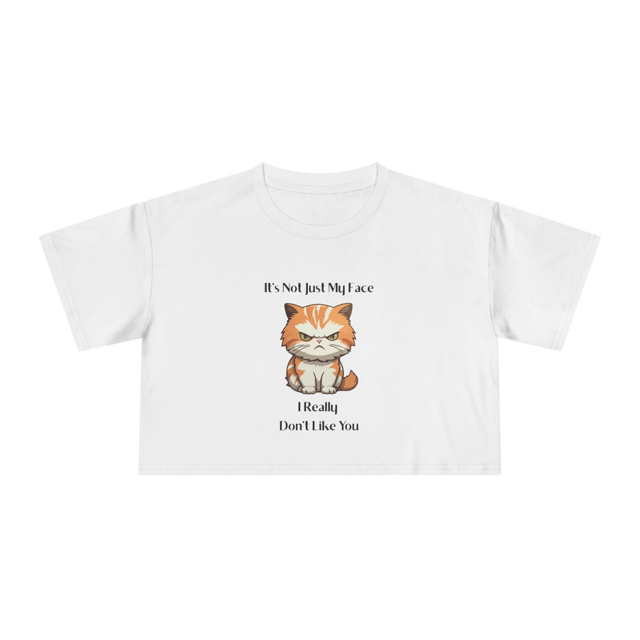 Crop T-Shirt — Sassy Cat "It's Not Just My Face I Really Don't Like You" Graphic Tee