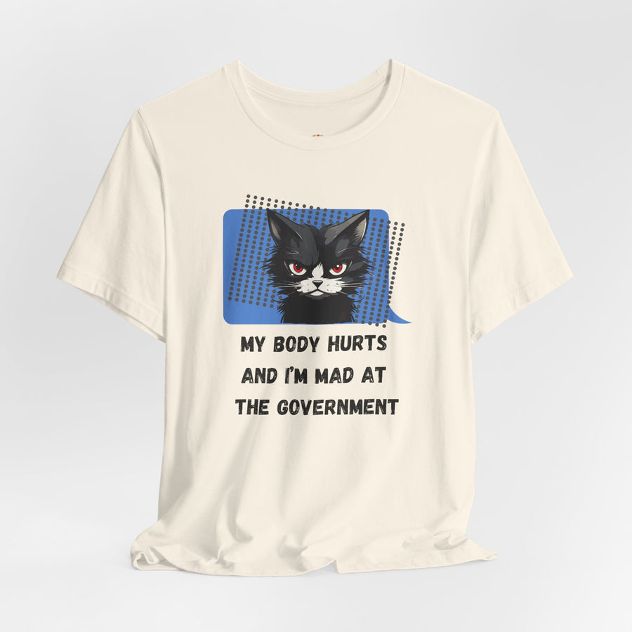 Sassy Cat Tee – “My Body Hurts and I’m Mad at the Government” Graphic T-Shirt