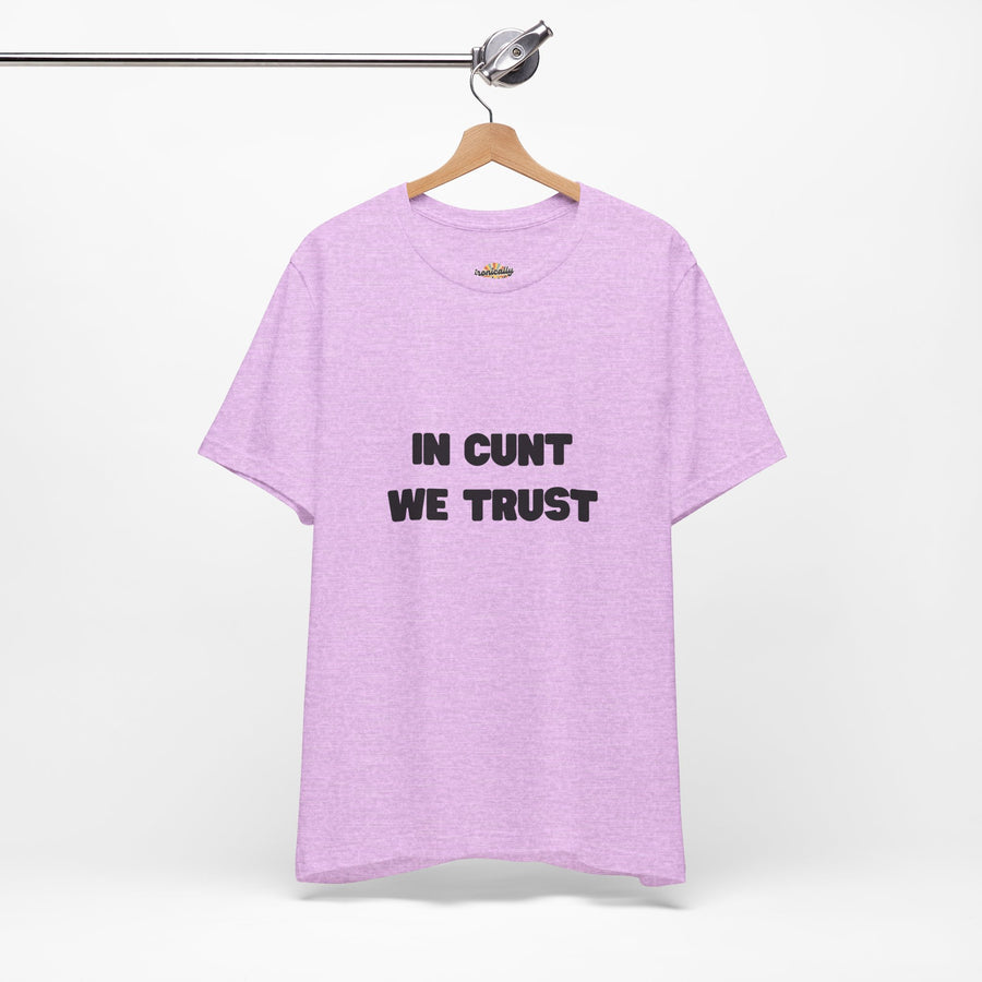 Graphic Tee — "In Cunt We Trust" Bold Statement T-Shirt