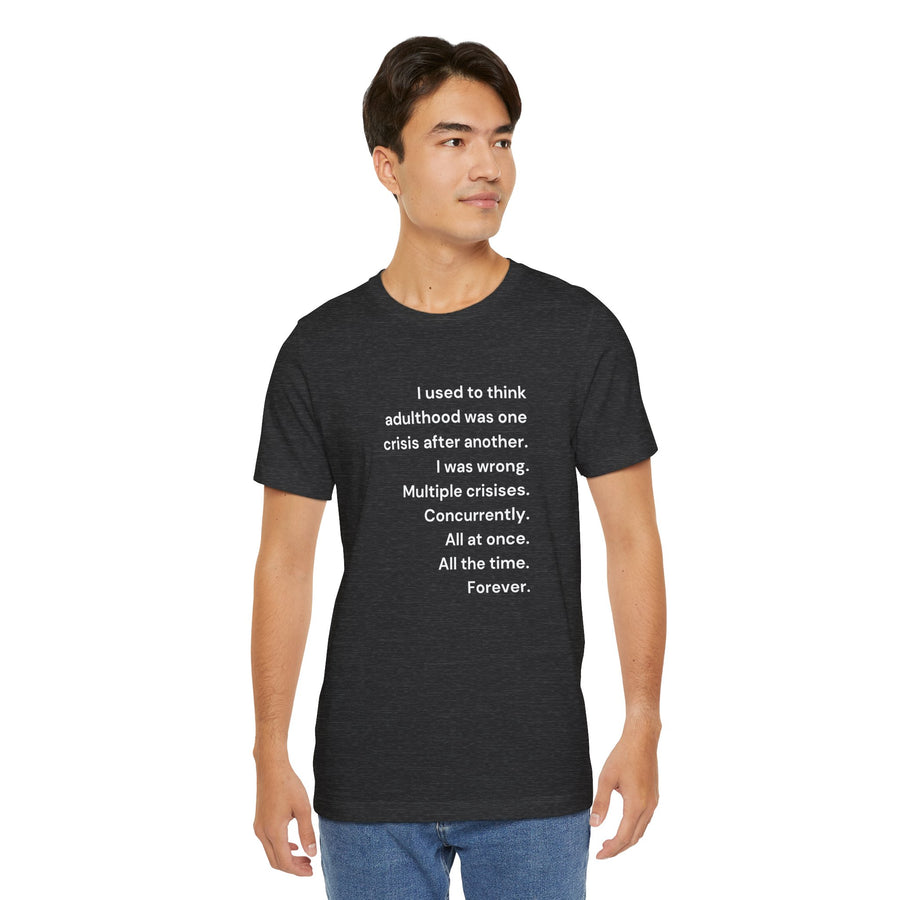 T‑Shirt — 'I used to think adulthood was one crisis after another' Minimal Text Tee