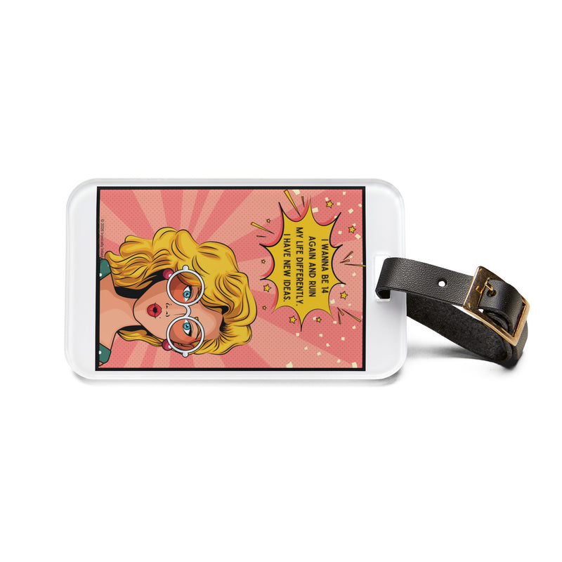 Retro Pop Art Luggage Tag — "I wanna be 14 again and ruin my life differently I have new ideas"
