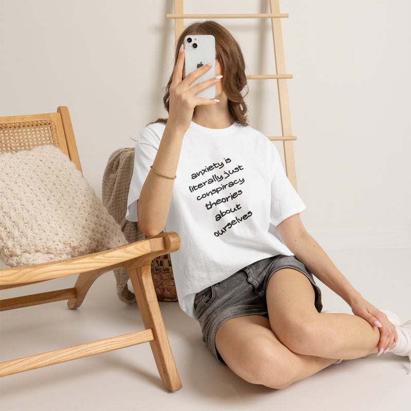 Graphic Tee - "Anxiety Is Literally Just Conspiracy Theories About Ourselves" Minimalist Text T-shirt